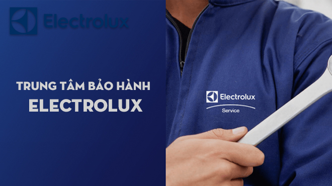 Liên hệ trung tâm bảo hành electrolux
